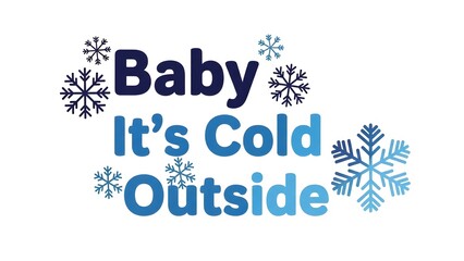 Fototapeta premium Baby its cold outside text design with snowflakes isolated on white