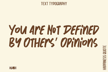 You Are Not Defined By Others’ Opinions   -Empowering Self-Love Phrase Typography Vector for Motivational Posters and Digital Prints
