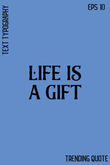 Life Is A Gift    -Trending T-Shirt Quote Typography Vector Design for Modern Apparel