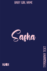Sasha   -Girl Cute Name Stylish Bold Cursive Calligraphy Text Vector Illustration