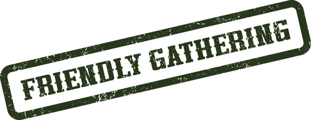 Distressed green stamp featuring the phrase Friendly Gathering for social event invitations and community messages