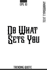 Fototapeta premium Do What Sets You -Minimalist Trending Retro Style Typography Lettering Quote for T-Shirt Vector Design