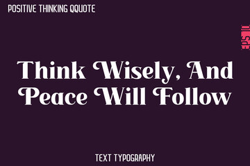 Think Wisely, And Peace Will Follow   -Positive Thinking Retro Style Text Typography Lettering Design