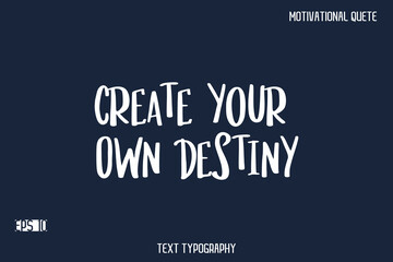 Create Your Own Destiny  -Motivational Message Vector Typography Trendy Bold Lettering