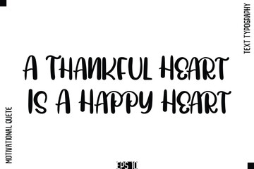 A Thankful Heart Is A Happy Heart  -Vintage Style  Typography Text Of Happiness and Gratitude Motivational Quotes