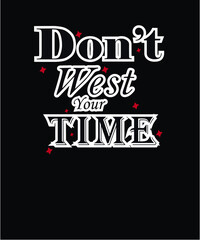 Obraz premium Don't Waste Your Time Quote, Bold and Script Typography Motivation Design