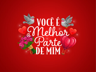 Obraz premium Spanish quote voce e a melhor parte de mim Valentine's day greeting. Saint Valentine day vector saying, romance party greeting card quote with flying birds, love hearts, peony flowers and air balloon
