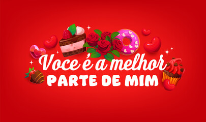 Obraz premium Spanish voce e a melhor parte de mim quote Valentine's day greeting card. Saint Valentine day vector phase, romantic party saying. Love holiday quote with cake, cupcake and donut dessert, rose flowers