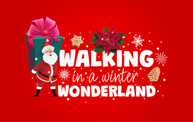Obraz premium Christmas greeting card, walking in winter wonderland quote for Xmas holiday, vector banner. Christmas greeting, Santa with big gift box and gingerbread cookies, poinsettia and snowflakes for New Year