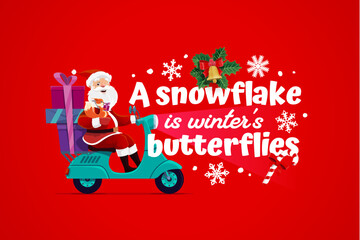 Obraz premium Christmas greeting card quote a snowflake is winter butterfly. Vector holiday phrase with cheerful cartoon Santa character riding a scooter with gifts, surrounded by snowflakes, holly and candy cane