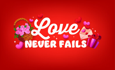 Fototapeta premium Love never fails quote Valentine's day greeting card. Love day celebration vector greeting card phase. Saint Valentine holiday quote banner with pink roses basket, love letter envelope, gift box