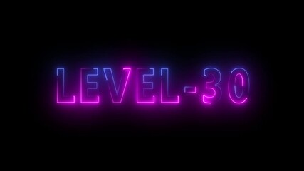 Level -30 neon bright text font, colorful motion animation. Ideal for futuristic game intros animation. Neon level 30 up sing on a black background.