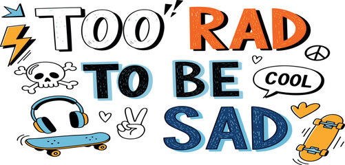 Too Rad to Be Cool" Typography Design with Skateboard and Headphones - A Vibrant Expression of Youthful Energy and Positive Vibes