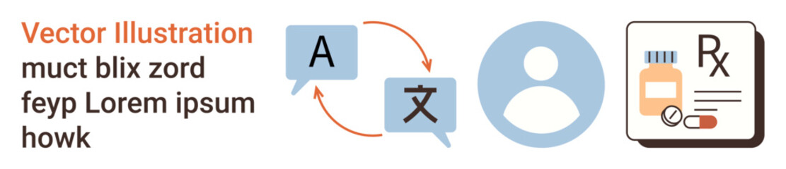 Language translation, healthcare, pharmacology, prescription services, communication, user profile. Speech bubbles with arrows, user icon and prescription document. Language services and healthcare