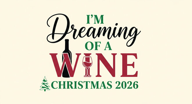 Graphic with green and black script, red letters, and a wine bottle/glass. Represents holiday celebration and wishful thinking for Christmas 2026