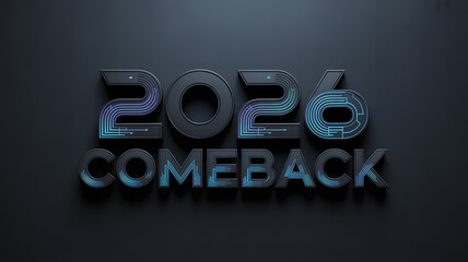 2026 comeback futuristic digital technology concept with glowing circuit lines on dark background
