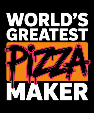 World's Greatest Pizza Maker - Funny Chef pizza Baker