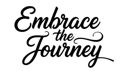 Calligraphy quote “Embrace the Journey” in ornate elegant typography