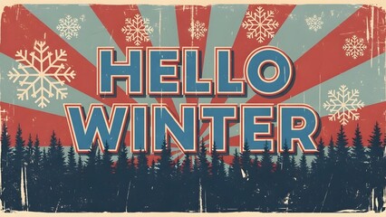 Hello winter retro vintage banner with snowflakes and forest silhouette, distressed texture, 123 characters maximum length example