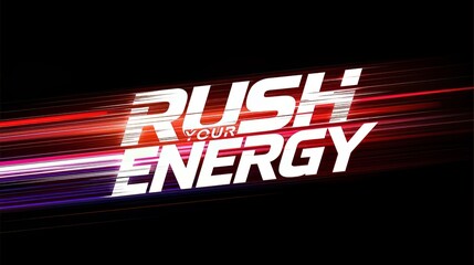Rush out your energy bold text with streaking lights