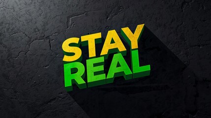 Bold 3d text stay real in yellow and green on dark textured background