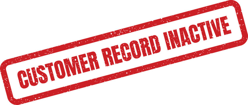 Red grunge rubber stamp featuring the phrase customer record inactive indicating an old or unused account status