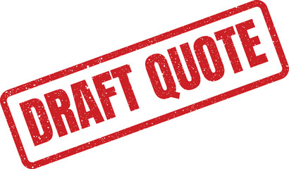 Red grunge rubber stamp mark displaying DRAFT QUOTE text for preliminary business estimation documents