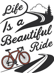 Life Is a Beautiful Ride Bicycle Quote T-Shirt Design