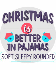 Christmas Is Better In Pajamas T Shirt Design Prompt