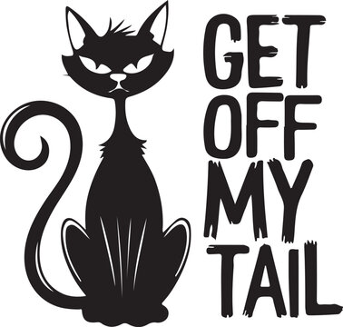 Angry black cat sitting next to text saying get off my tail