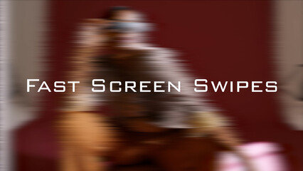 Fast Screen Swipes