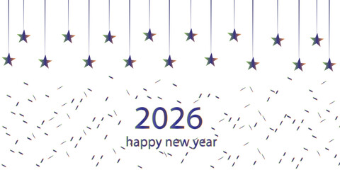 Colorful 2026 Happy New Year background with hanging stars and festive confetti on a clean white layout. Perfect for holiday greetings,celebration cards,party invitations,banners,and seasonal designs.