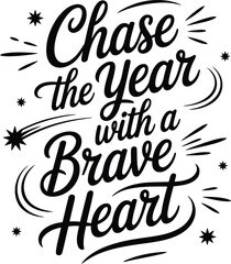 Chase the year with a brave heart inspirational typography