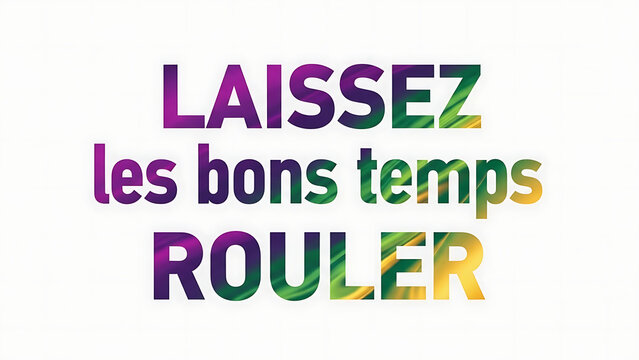 Colorful typography of "Laissez les bons temps rouler" phrase  