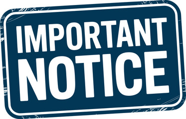 Fototapeta premium Important Notice Sign Vector with Bold White Text on Distressed Dark Blue Background for Urgent Announcements.