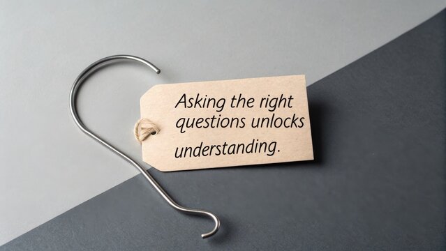 Wooden tag with text asking right questions for better understanding