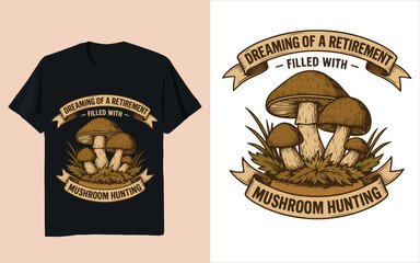 Fototapeta premium Dreaming of a Retirement Filled With Mushroom Hunting Cute Foraging Retirement Quote Vector