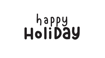 A modern handwritten style graphic displaying the text happy holiday in black perfect for seasonal designs on transparent background silhouette high quality professional detailed elegant stylish