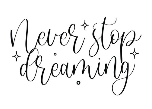 Vector inspirational hand lettering with Never Stop Dreaming quote and stars for motivational posters and encouragement designs isolated on white background - Powered by Adobe