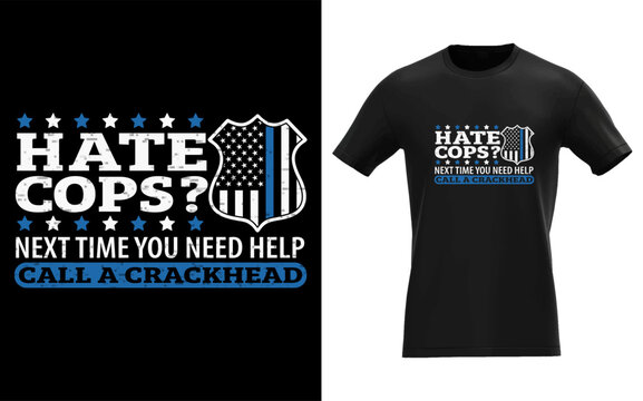Hate Cops Call A Crackhead Funny Thin Blue Line Support