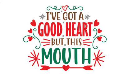 Whimsical and decorative typography design featuring the phrase i ve got a good heart but this mouth in a colorful silhouette style