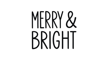 Obraz premium Hand drawn black and white silhouette text saying merry and bright in a simple modern and clean font style for holiday greetings and festive designs silhouette