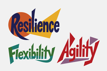 Three stylized words: Resilience, Flexibility, and Agility, presented in vibrant colors and dynamic fonts, representing key personal and business attributes.