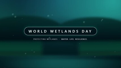 World Wetlands Day - Protecting Wetlands, Water, and Biodiversity.