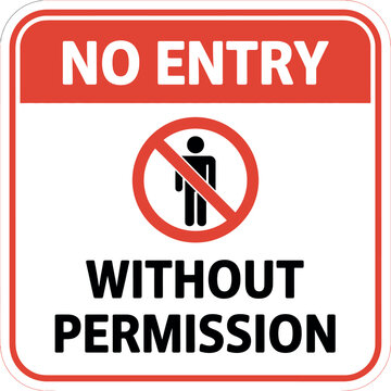 A square sign with a red border displaying the text no entry without permission