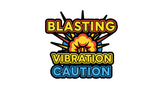 Warning Sign Indicating Blasting And Vibration Hazard In An Energetic And Bold Design