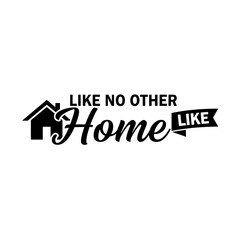 Decorative Home Like No Other Lettering Vector Design