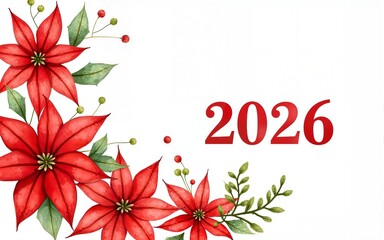 Festive watercolor image of christmas poinsettias with vibrant 2026 text. concept of holiday cheer, seasonal celebration, floral art, radiant design. High quality