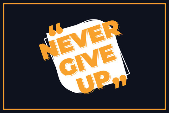 Never give up design vector