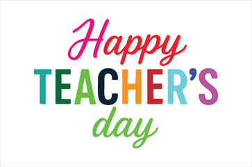 A colorful graphic displaying happy teacher s day in a vibrant stylized and celebratory font design